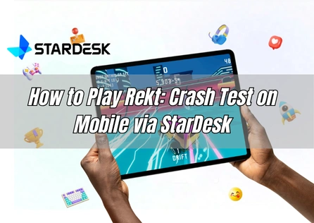 How to Play Rekt: Crash Test on Mobile via StarDesk