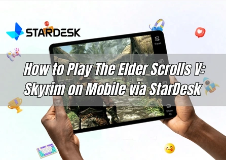 How to Play The Elder Scrolls V: Skyrim on Mobile via StarDesk