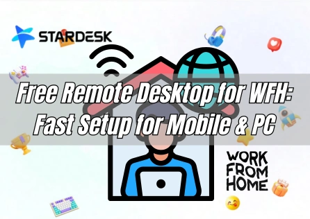 Free Remote Desktop for WFH: Fast Setup for Mobile & PC