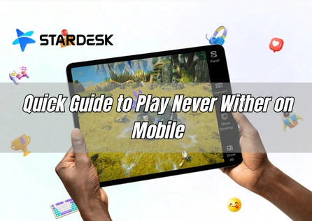Quick Guide to Play Never Wither on Mobile